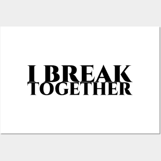 I break together - weisse Schrift Posters and Art